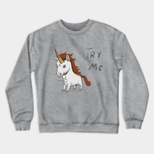 Magical Unicorn- Try Me Crewneck Sweatshirt